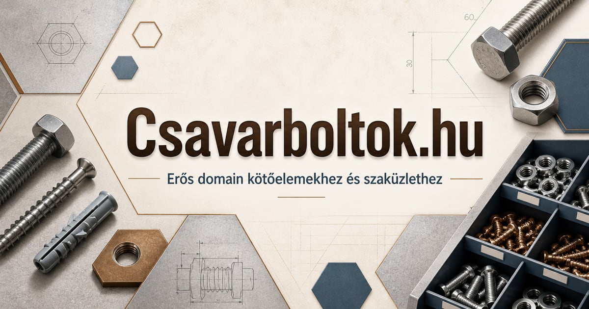 Csavarboltok.hu - beszédes domain barkács-, kötőelem- és szaküzlet projektekhez